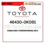 46430-0K091 Toyota Genuine Cable Assy, Parking Brake, NO.3 Oem. Fixed Price $121.13.