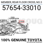 5765433010 Genuine Toyota Member, Rear Floor Cross, NO.3 57654-33010. Fixed Price $9.78.