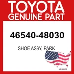 Toyota Genuine 46540-48030 Shoe Assy Park Oem 4654048030. Fixed Price $21.98.