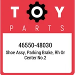 46550-48030 Toyota Shoe Assy, Parking Brake, Rh Or Center NO.2 4655048030, New. Fixed Price $33.56.