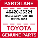46420-26321 Toyota Oem Genuine Cable Assy, Parking Brake, NO.2. Fixed Price $83.73.