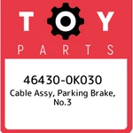 46430-0K030 Toyota Cable Assy, Parking Brake, NO.3 464300K030, New Genuine Oem. Fixed Price $88.00.