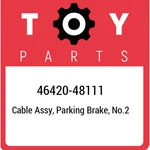 46420-48111 Toyota Cable Assy, Parking Brake, NO.2 4642048111, New Genuine Oem. Fixed Price $88.67.