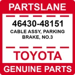 46430-48151 Toyota Oem Genuine Cable Assy, Parking Brake, NO.3. Fixed Price $63.82.