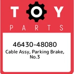 46430-48080 Toyota Cable Assy, Parking Brake, NO.3 4643048080, New Genuine Oem. Fixed Price $95.28.