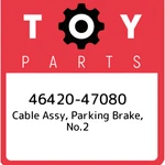 46420-47080 Toyota Cable Assy, Parking Brake, NO.2 4642047080, New Genuine Oem. Fixed Price $81.20.