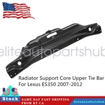 Radiator Support Core Upper Tie Bar For Lexus ES350 2007 2008 -2012 5321633140. Fixed Price $49.99.