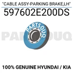 597602E200DS Genuine Hyundai / Kia Cable Assy-parking Brake,lh. Fixed Price $36.56.