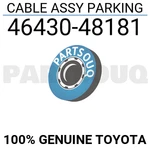 4643048181 Genuine Toyota Cable Assy Parking 46430-48181. Fixed Price $71.76.