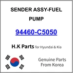 Genuine 94460-C5050 Sender Assy-fuel Pump For Hyundai / Kia. Fixed Price $23.99.